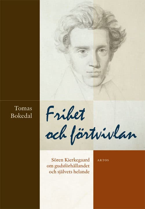 Tomas Bokedal : Frihet och förtvivlan : Sören Kirkegaard om gudsförhållandet och självets helande