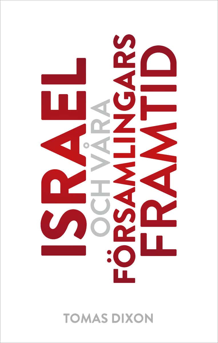 Tomas Dixon : Israel och våra församlingars framtid