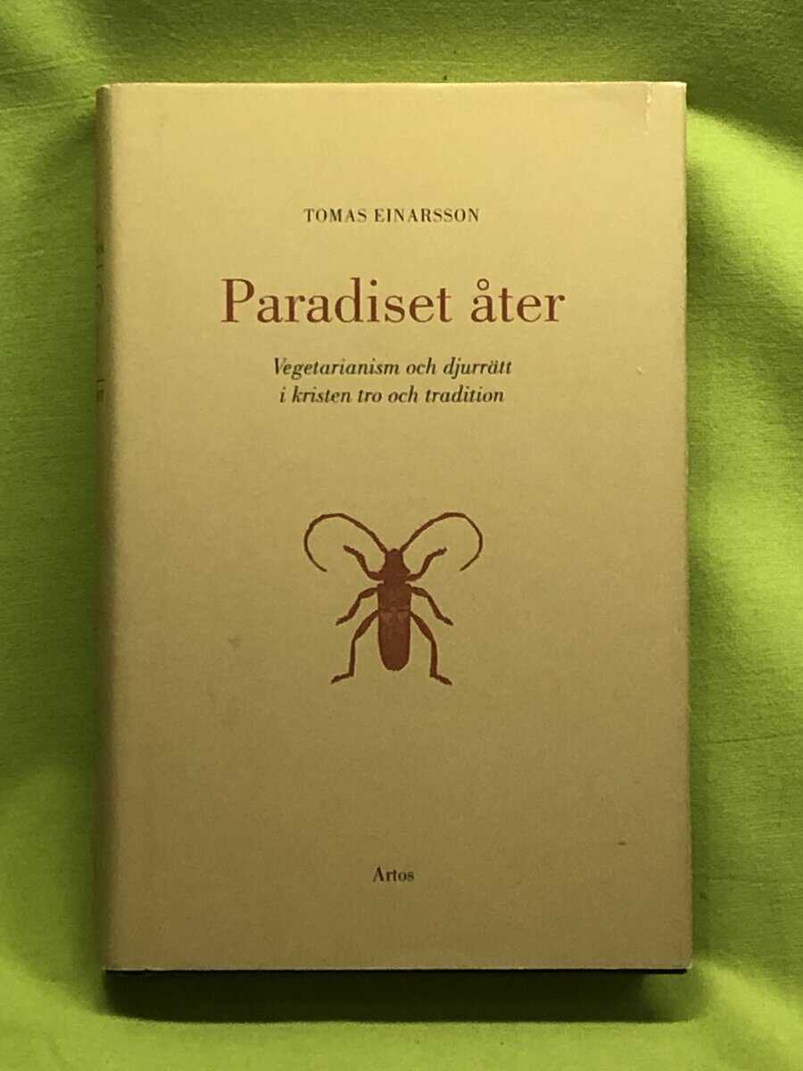Tomas Einarsson : Paradiset åter djurrätt och vegetarianism i kristen tro och tradition