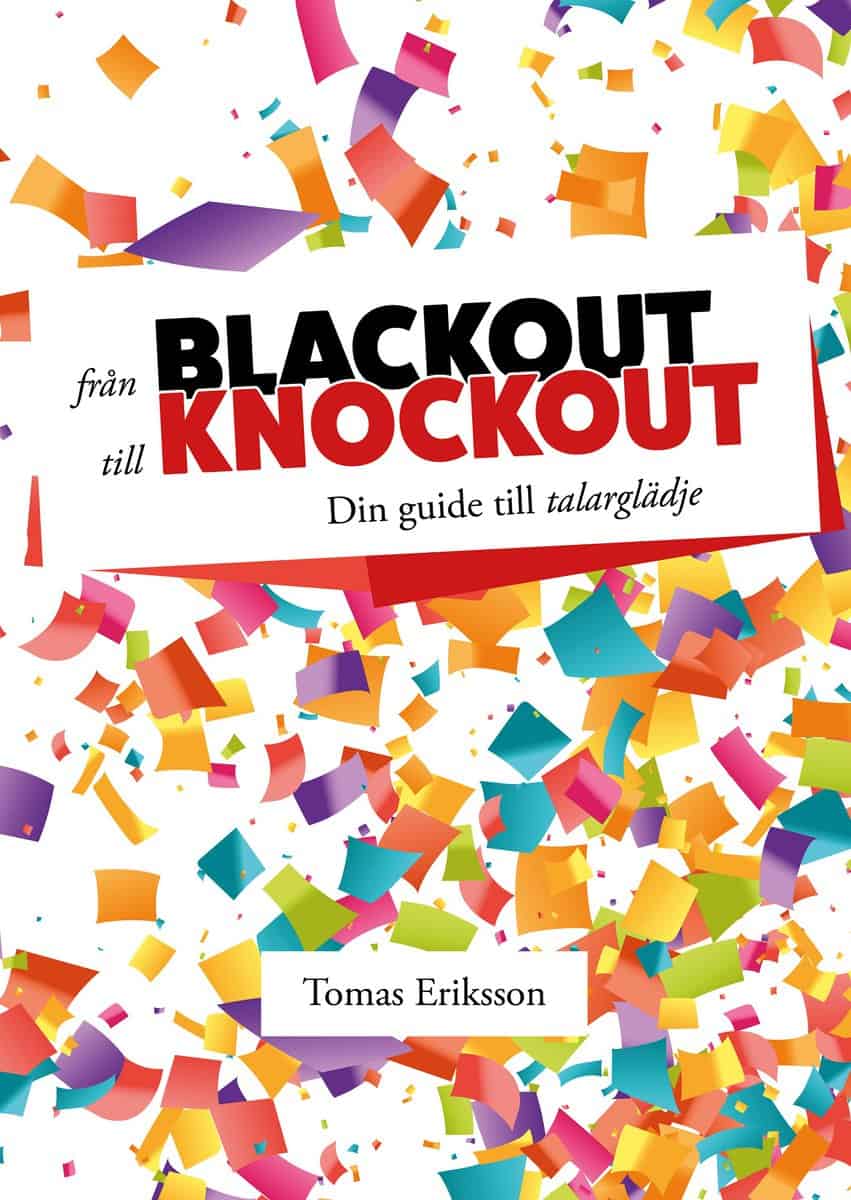 Tomas Eriksson : Från blackout till knockout : din guide till talarglädje