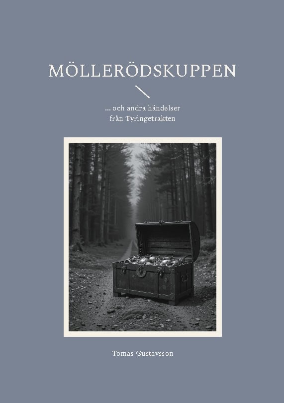 Tomas Gustavsson : Möllerödskuppen : ... och andra händelser från Tyringetrakten