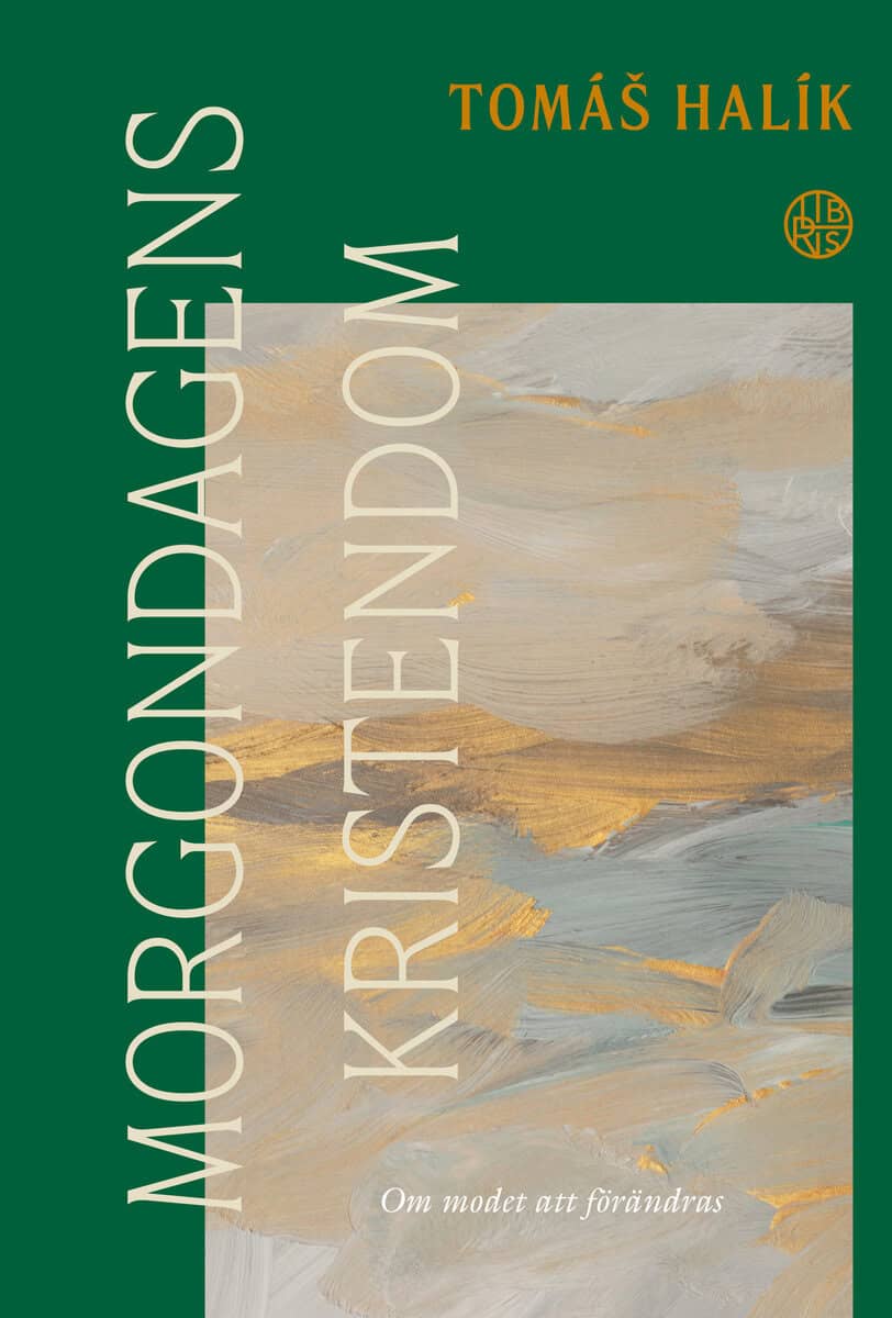 Tomás Halík : Morgondagens kristendom : om modet att förändras
