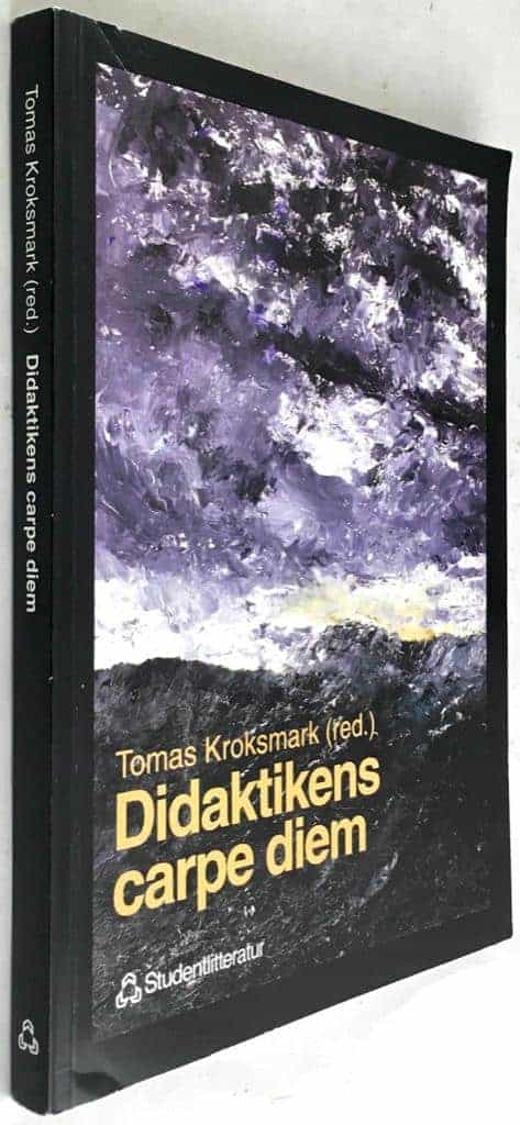 Tomas Kroksmark : Didaktikens carpe diem