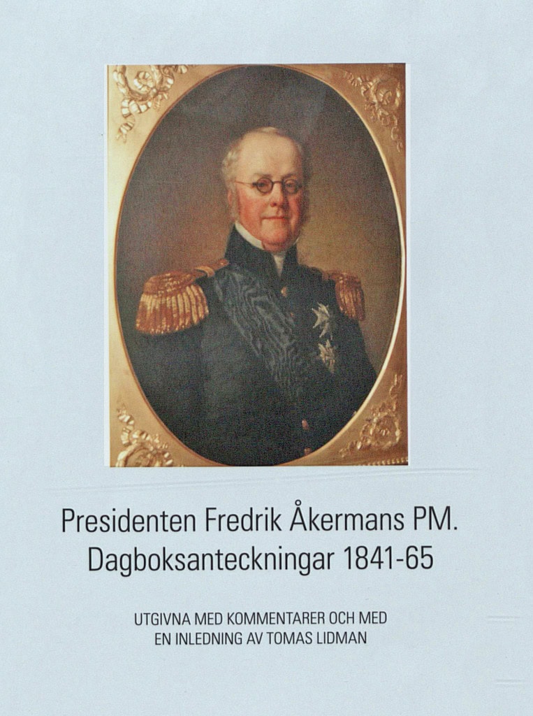 Tomas Lidman : Presidenten Fredrik Åkermans PM : dagboksanteckningar 1841-65