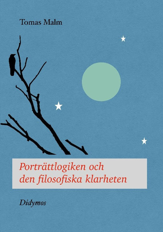 Tomas Malm : Porträttlogiken och den filosofiska klarheten