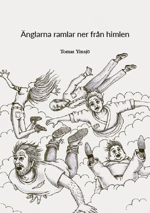 Tomas Ymsjö : Änglarna ramlar ner från himlen