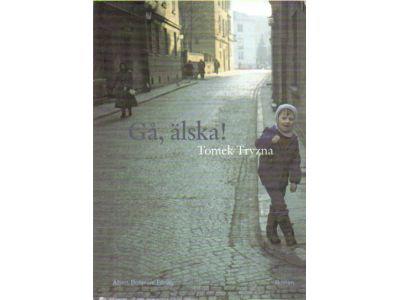 Tomek Tryzna : Gå, älska!