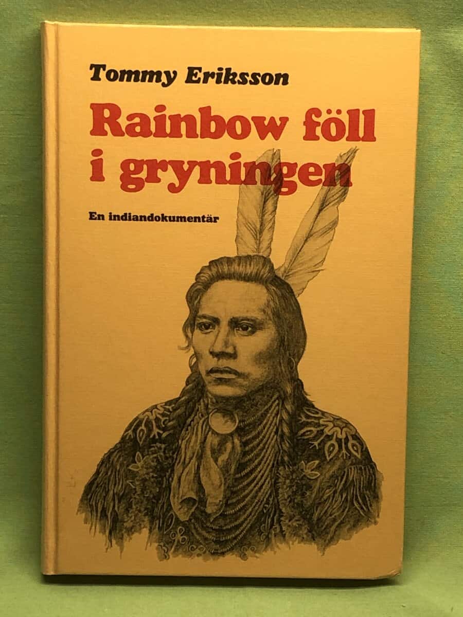 Tommy Eriksson : Rainbow föll i gryningen- en indiandokumentär