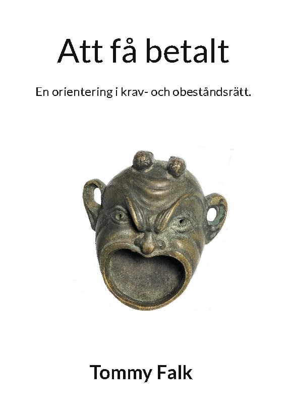Tommy Falk : Att få betalt : en orientering i krav- och obeståndsrätt