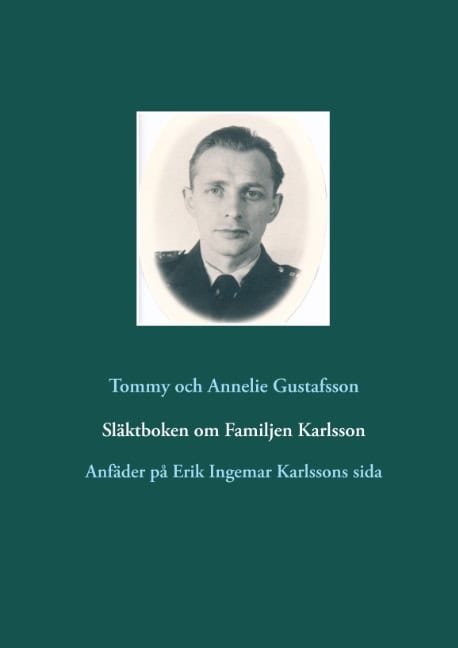 Tommy Gustafsson : Släktboken om Familjen Karlsson : Anfäder på Erik Ingemar Karlssons sida