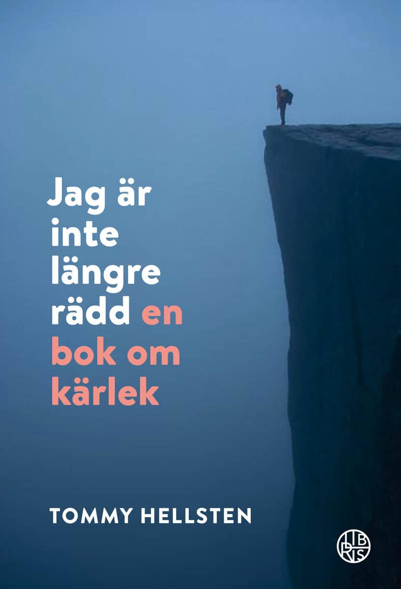 Tommy Hellsten : Jag är inte längre rädd : en bok om kärlek