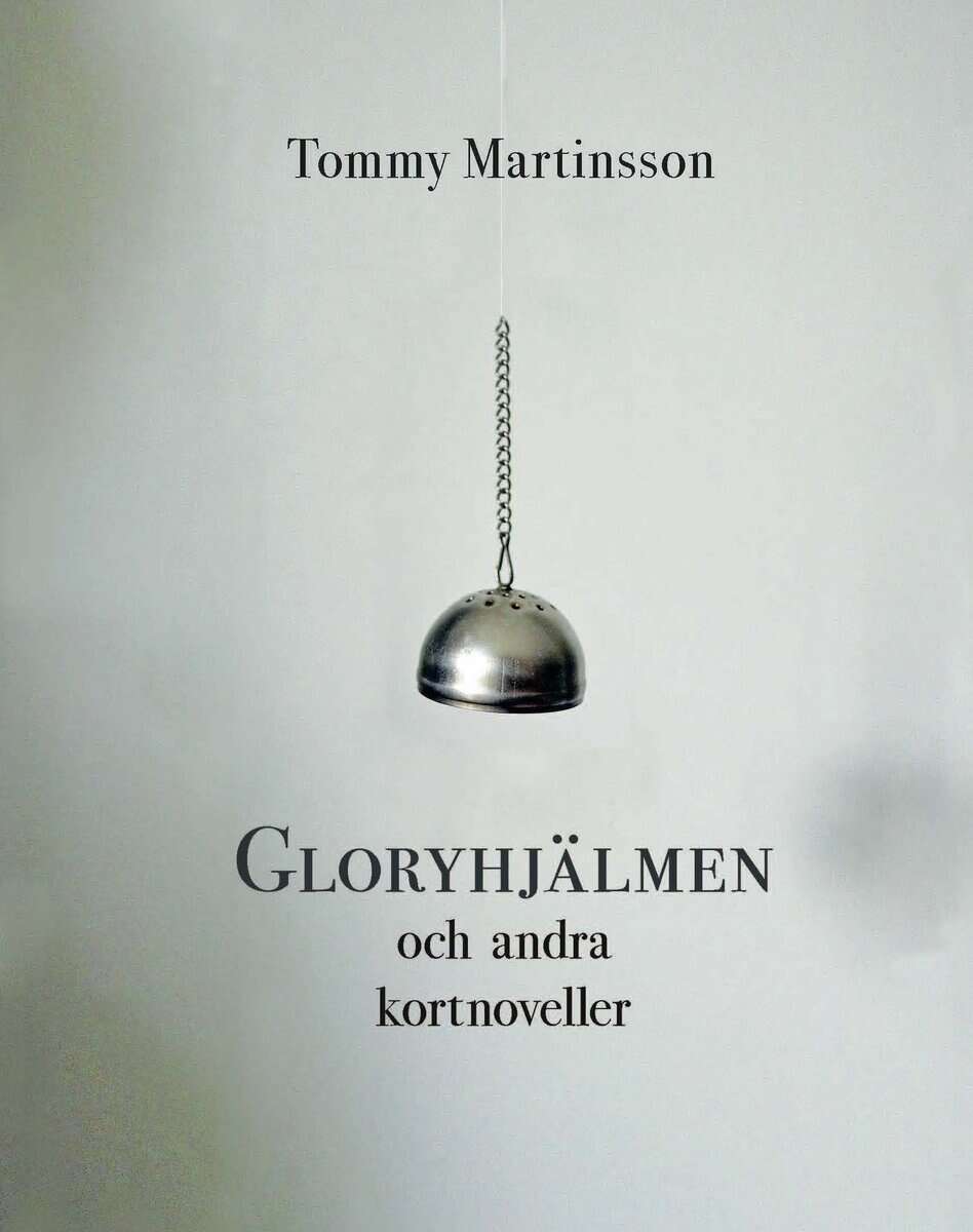 Tommy Martinsson : Gloryhjälmen och andra kortnoveller