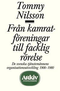 Tommy Nilsson : Från kamratföreningar till facklig rörelse