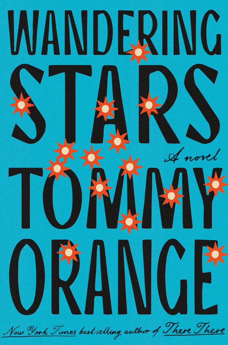 Tommy Orange : Wandering Stars