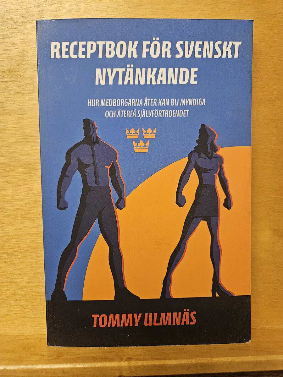 Tommy Ulmnäs : Receptbok för svenskt nytänkande