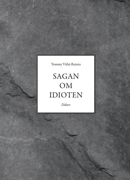 Tommy Vähä-Rainio : Sagan om idioten