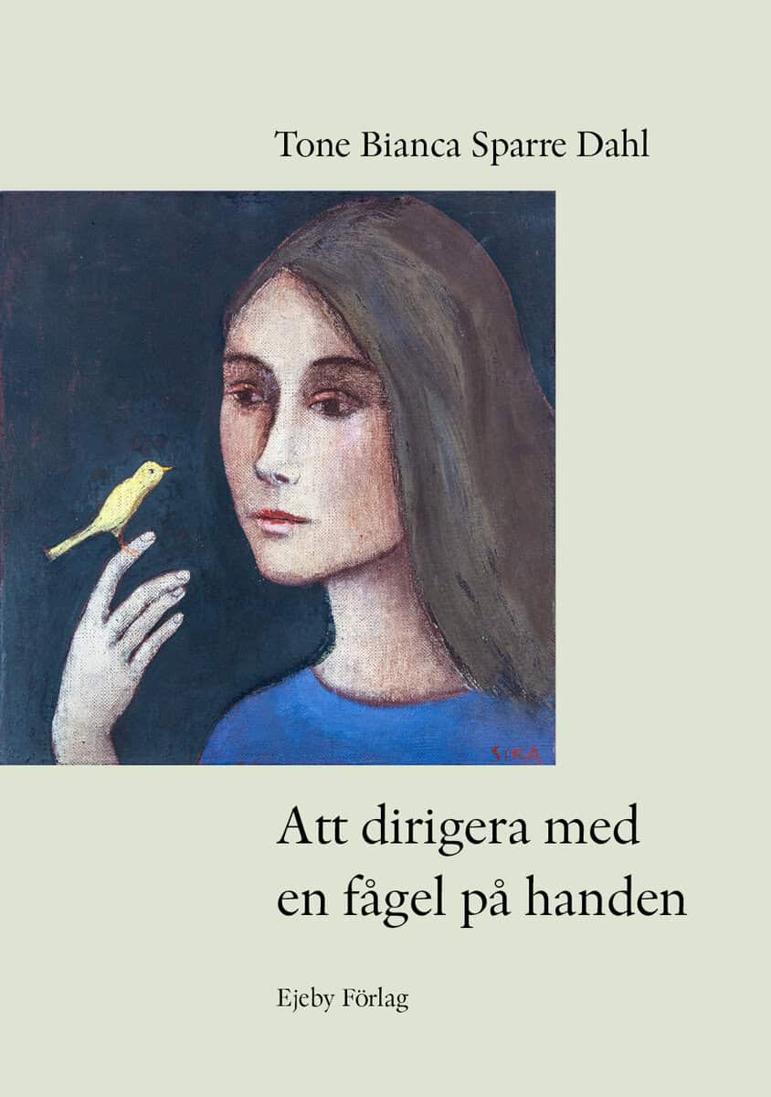 Tone Bianca Sparre Dahl : Att dirigera med en fågel på handen