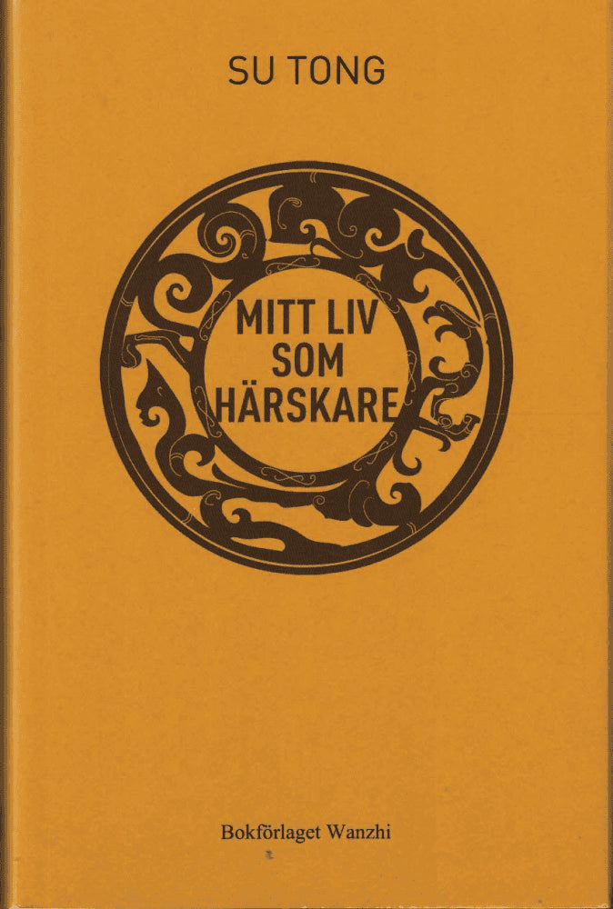 Tong Su : Mitt liv som härskare