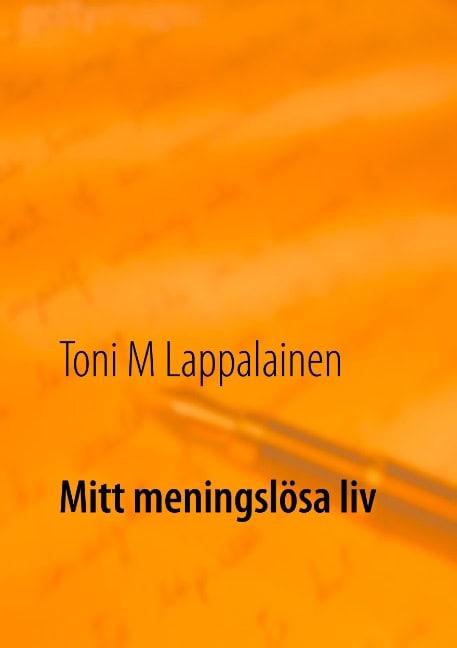Toni Lappalainen : Mitt meningslösa liv