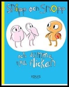 Tony Cronstam : Snipp och Snopp och dumma nya flickan