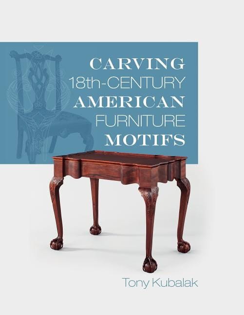 Tony Kubalak : Carving 18th-century american furniture motifs