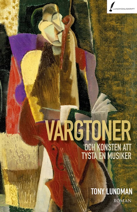 Tony Lundman : Vargtoner och konsten att tysta en musiker