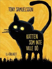 Tony Samuelsson : Katten som inte ville dö