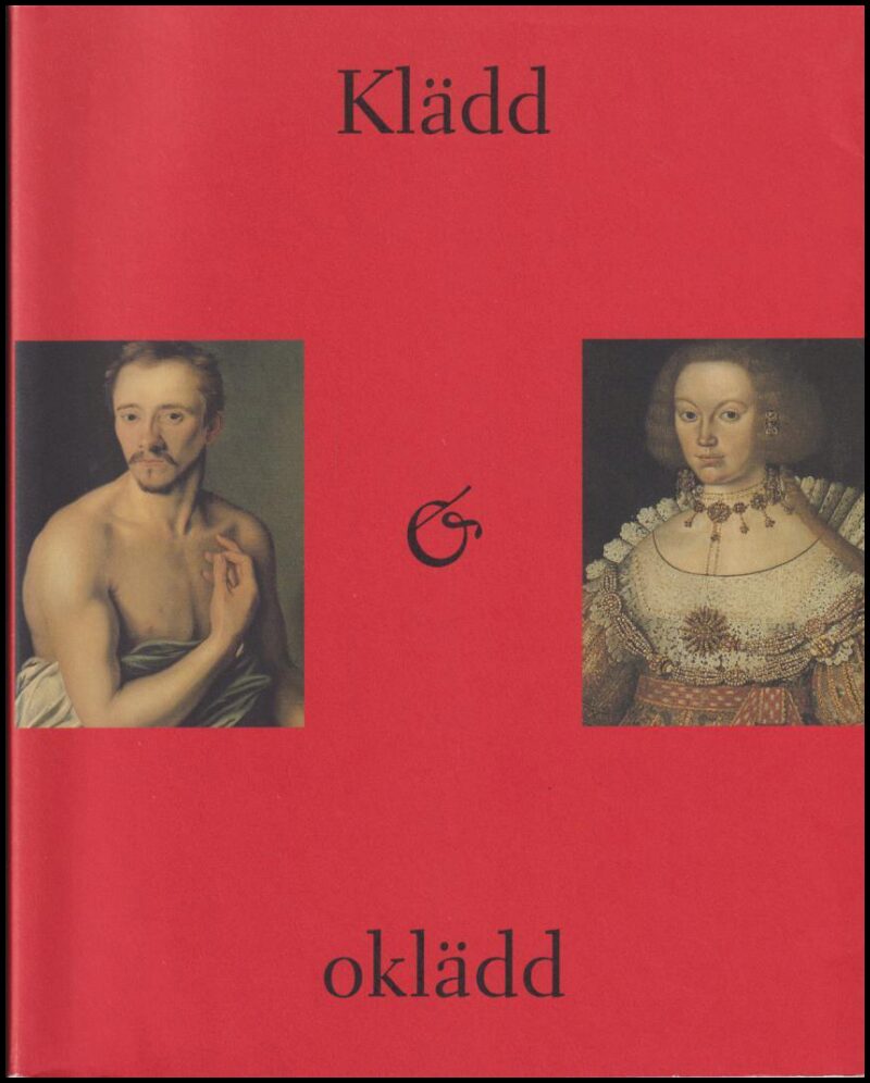 Topelius, Ann-Sofi (red.) ; Gram, Magdalena (red.) : Klädd & oklädd