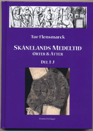 Tor Flensmarck : Skånelands medeltid : orter & ätter. Del I - J