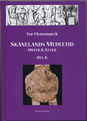 Tor Flensmarck : Skånelands medeltid : orter & ätter. Del K