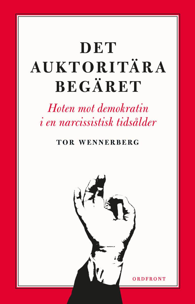 Tor Wennerberg : Det auktoritära begäret
