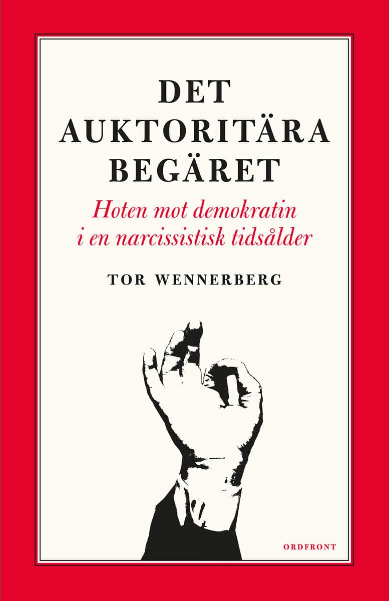 Tor Wennerberg : Det auktoritära begäret