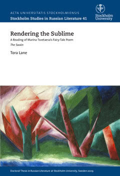 Tora Lane : Rendering the sublime : a reading of Marina Tsvetaeva's fairy-tale poem The swain