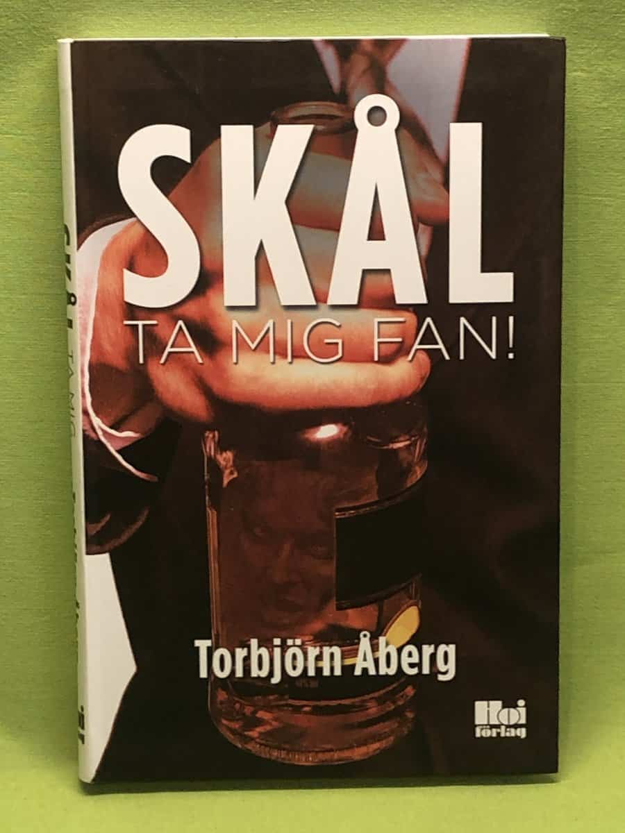 Torbjörn Åberg : Skål ta mig fan!