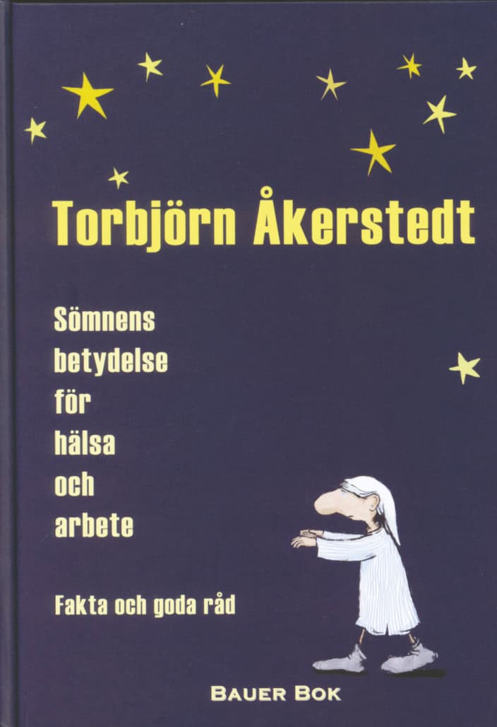 Torbjörn Åkerstedt : Sömnens betydelse för hälsa och arbete : fakta och goda råd