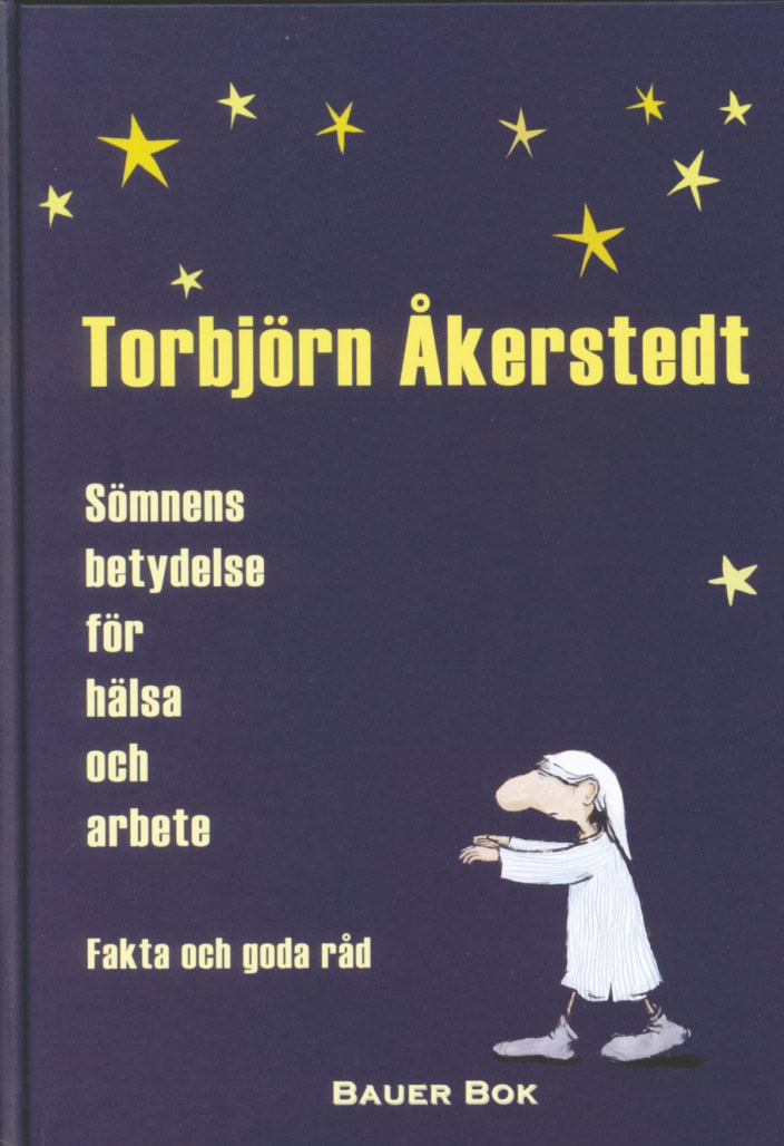 Torbjörn Åkerstedt : Sömnens betydelse för hälsa och arbete : fakta och goda råd