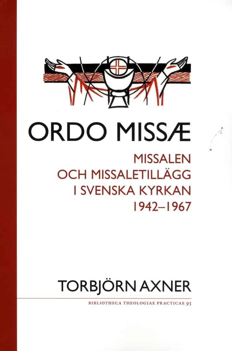 Torbjörn Axner : Ordo missae : missalen och missaletillägg i Svenska kyrkan 1942-1967