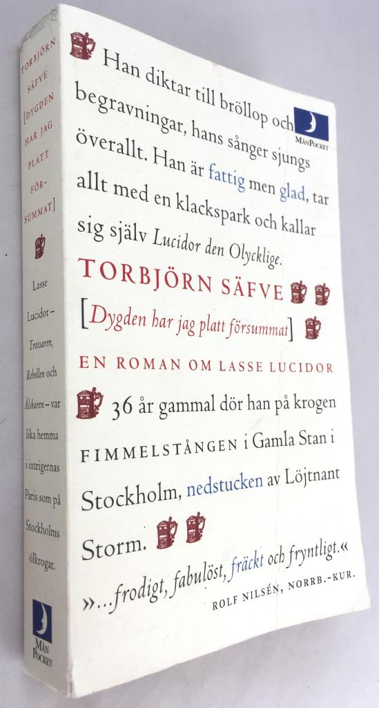 Torbjörn Säfve : [Dygden har jag platt försummat]