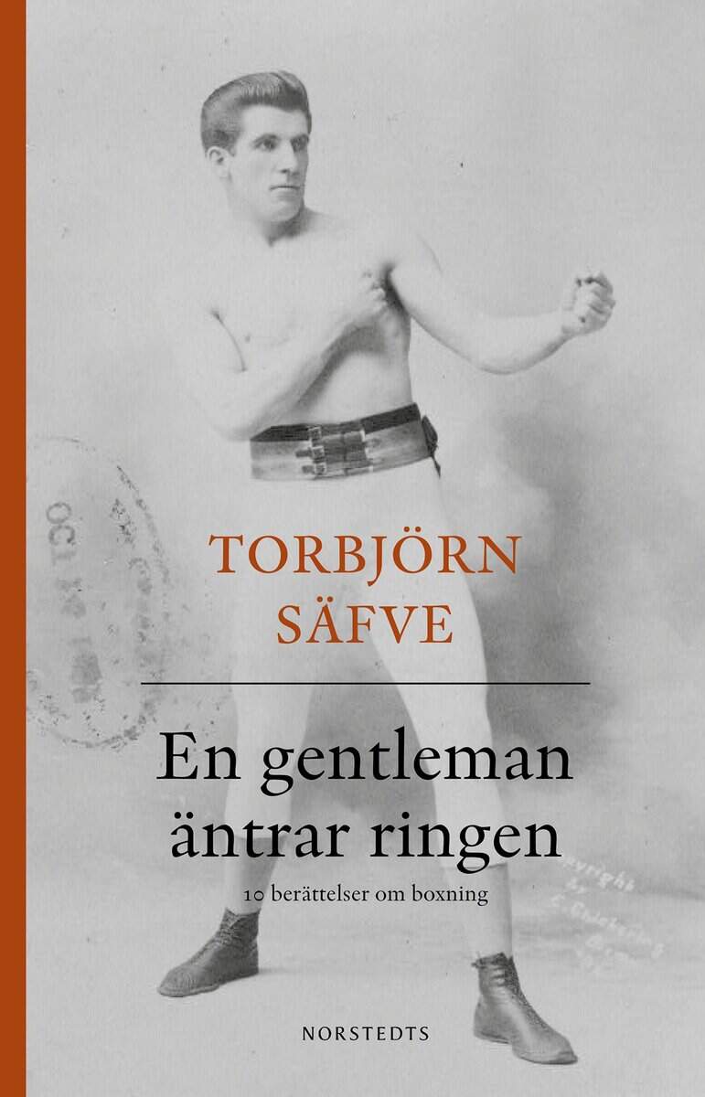 Torbjörn Säfve : En gentleman äntrar ringen : tio berättelser om boxning