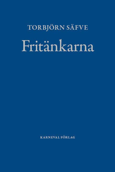 Torbjörn Säfve : Fritänkarna : alternativ svensk litteraturhistoria