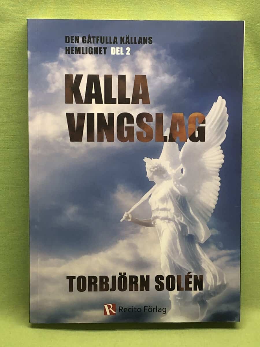 Torbjörn Solén : Kalla vingslag - Den gåtfulla källans hemlighet Del 2