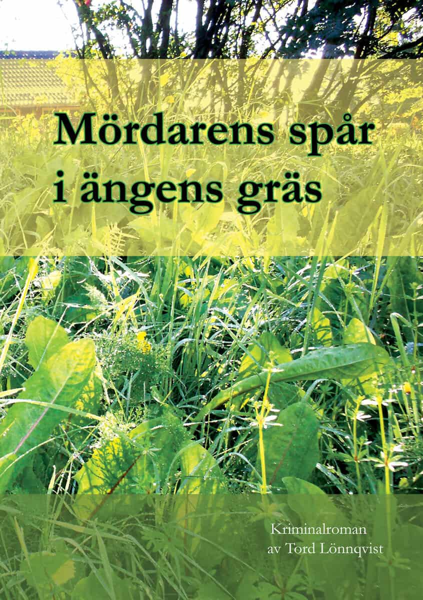 Tord Lönnqvist : Mördarens spår i ängens gräs
