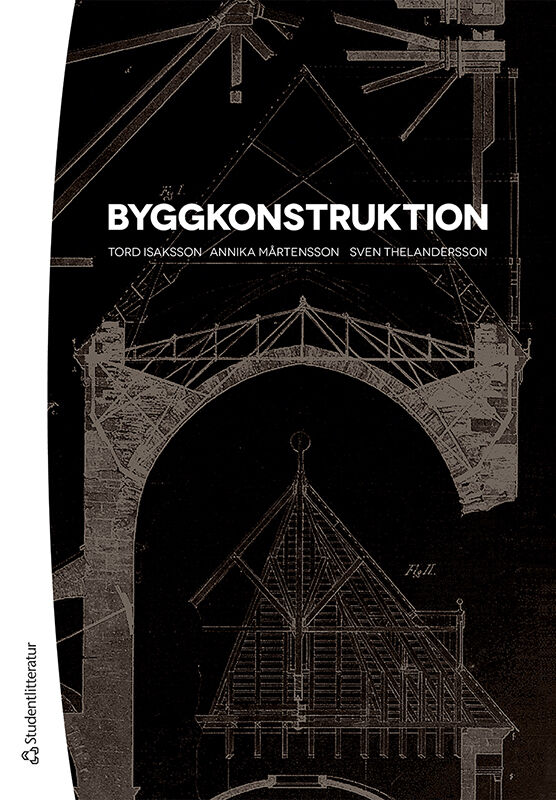Isaksson, Tord ; Mårtensson, Annika ; Thelandersson, Sven : Byggkonstruktion