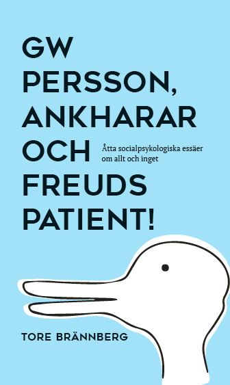 Tore Brännberg : GW Persson, ankharar och Freuds patient!