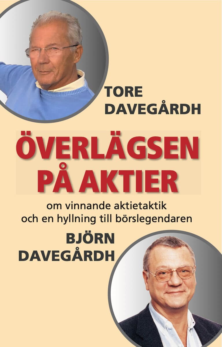 Tore Davegårdh : Överlägsen på aktier : om vinnande aktietaktik och en hyllning till börslegendaren Björn Davegårdh