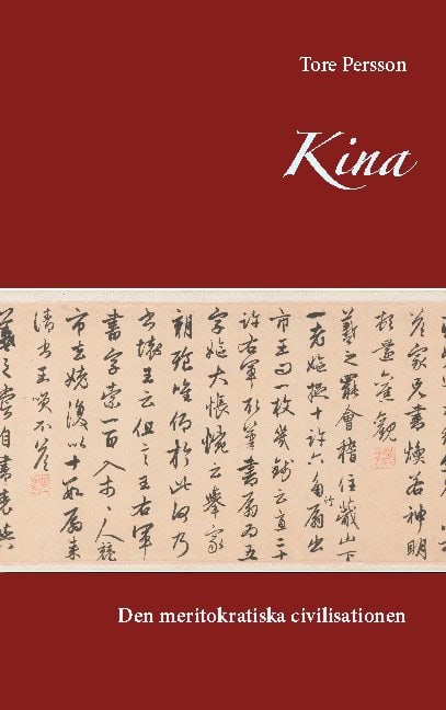 Tore Persson : Kina : den meritokratiska civilisationen