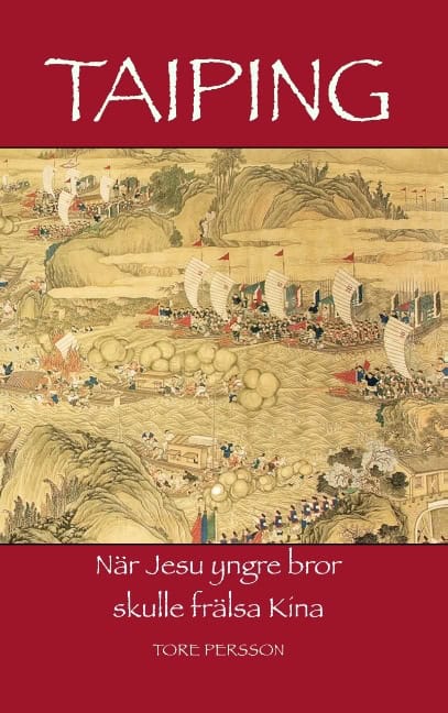 Tore Persson : Taiping : när Jesu yngre bror skulle frälsa Kina