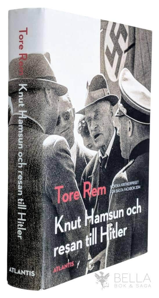 Tore Rem : Knut Hamsun och resan till Hitler