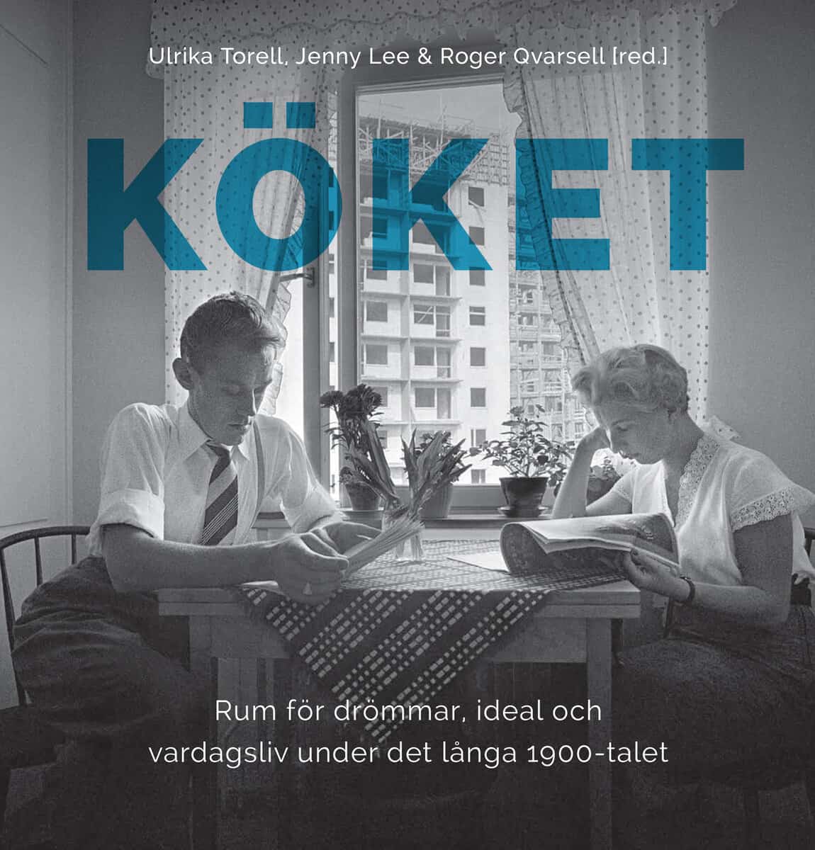 Torell, Ulrika ; Lee, Jenny ; Qvarsell, Roger ; Bergman, Helena ; Carlsson, Karin ; Husz, Orsi ; Larsson, Marianne ; Sandgren, Fredrik ; Sjöstrand, Ylva ; Thörn, Kerstin ; Willén, Maja : Köket