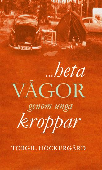 Torgil Höckergård : ...heta vågor genom unga kroppar